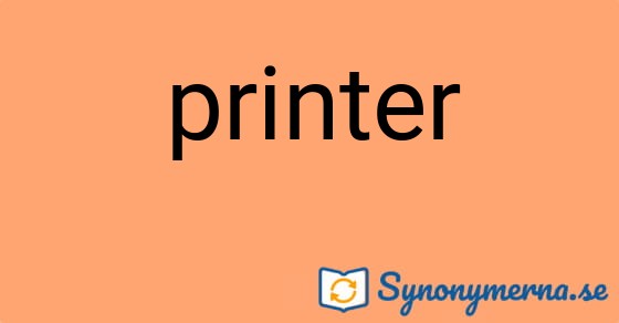 Bild som illustrerar ordet printer och dess synonymer.
