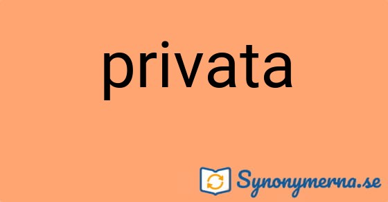 Bild som illustrerar ordet privata och dess synonymer.