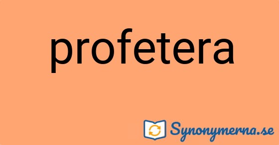 Bild som illustrerar ordet profetera och dess synonymer.