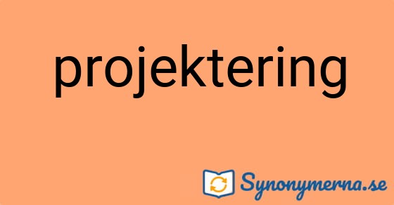 Bild som illustrerar ordet projektering och dess synonymer.