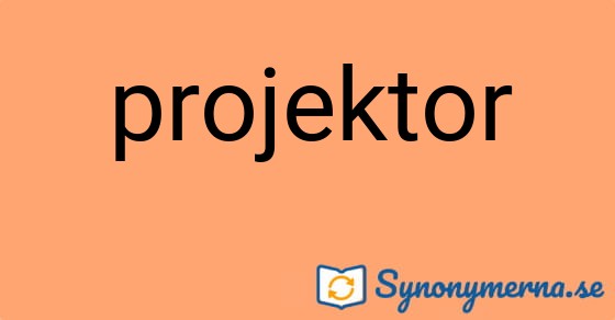 Bild som illustrerar ordet projektor och dess synonymer.