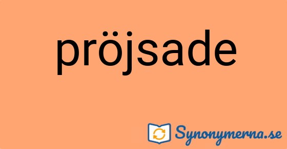 Bild som illustrerar ordet pröjsade och dess synonymer.