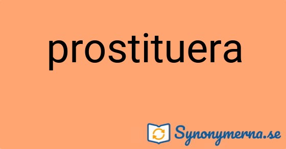 Bild som illustrerar ordet prostituera och dess synonymer.