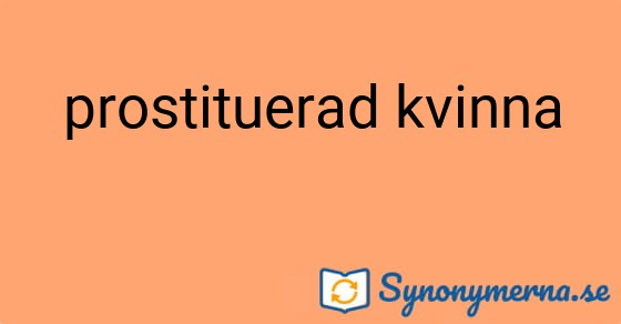 Bild som illustrerar uttrycket prostituerad kvinna och dess synonymer.