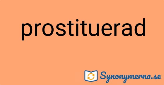 Bild som illustrerar ordet prostituerad och dess synonymer.