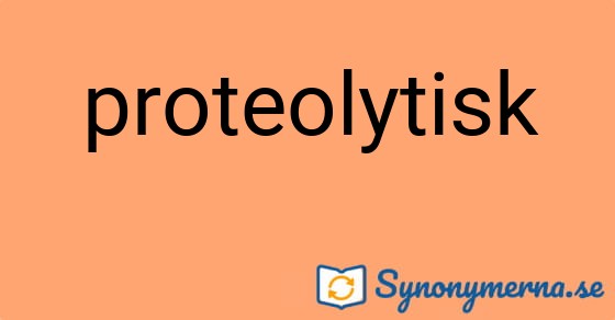 Bild som illustrerar ordet proteolytisk och dess synonymer.