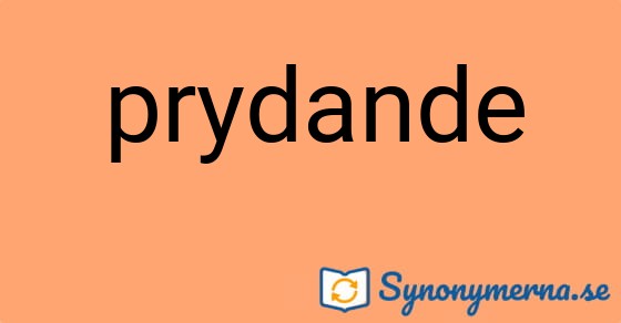 Bild som illustrerar ordet prydande och dess synonymer.
