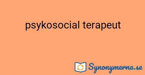 Bild som illustrerar uttrycket psykosocial terapeut och dess synonymer.