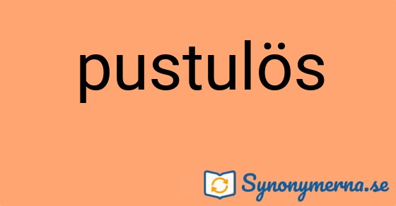 Bild som illustrerar ordet pustulös och dess synonymer.