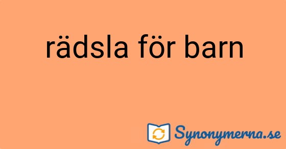 Bild som illustrerar uttrycket rädsla för barn och dess synonymer.