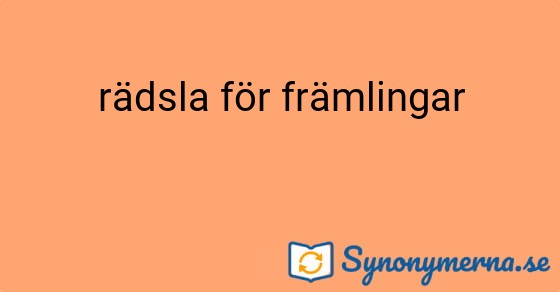 Bild som illustrerar uttrycket rädsla för främlingar och dess synonymer.