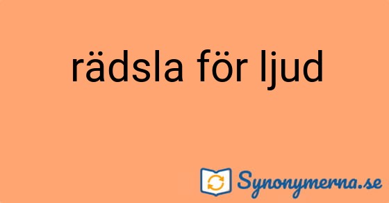 Bild som illustrerar uttrycket rädsla för ljud och dess synonymer.