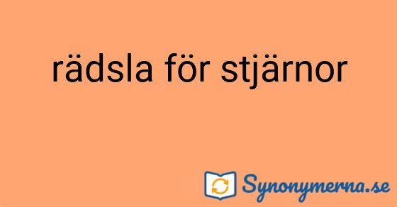 Bild som illustrerar uttrycket rädsla för stjärnor och dess synonymer.