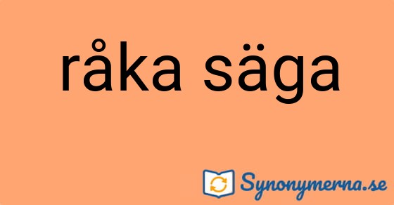 Bild som illustrerar uttrycket råka säga och dess synonymer.