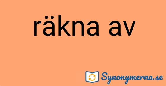 Bild som illustrerar uttrycket räkna av och dess synonymer.