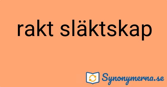 Bild som illustrerar uttrycket rakt släktskap och dess synonymer.