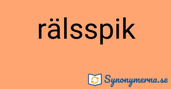 Bild som illustrerar ordet rälsspik och dess synonymer.