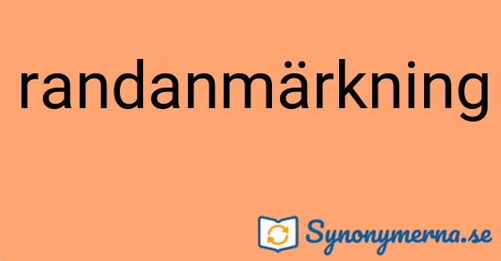 Bild som illustrerar ordet randanmärkning och dess synonymer.