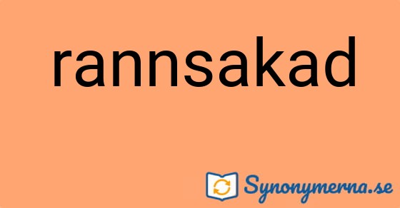 Bild som illustrerar ordet rannsakad och dess synonymer.