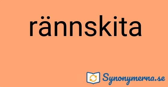 Bild som illustrerar ordet rännskita och dess synonymer.