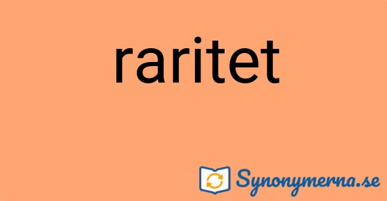 Bild som illustrerar ordet raritet och dess synonymer.