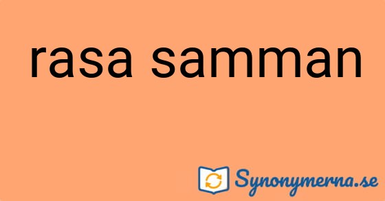 Bild som illustrerar uttrycket rasa samman och dess synonymer.