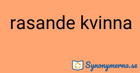 Bild som illustrerar uttrycket rasande kvinna och dess synonymer.