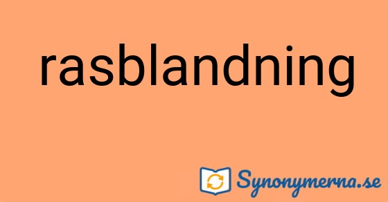 Bild som illustrerar ordet rasblandning och dess synonymer.
