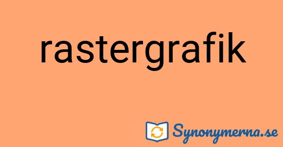 Bild som illustrerar ordet rastergrafik och dess synonymer.