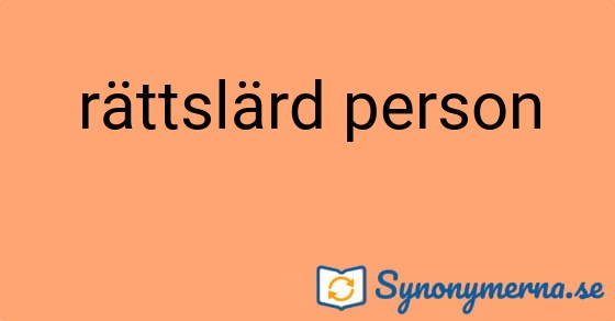 Bild som illustrerar uttrycket rättslärd person och dess synonymer.