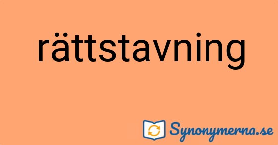 Bild som illustrerar ordet rättstavning och dess synonymer.