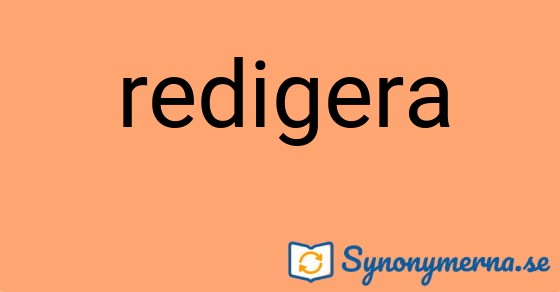 Bild som illustrerar ordet redigera och dess synonymer.