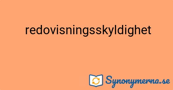 Bild som illustrerar uttrycket  redovisningsskyldighet och dess synonymer.