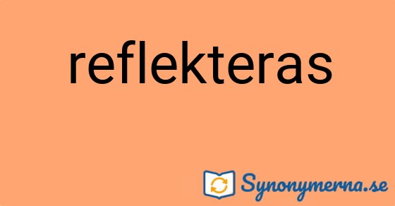 Bild som illustrerar ordet reflekteras och dess synonymer.