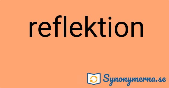 Bild som illustrerar ordet reflektion och dess synonymer.