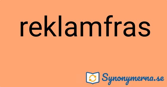 Bild som illustrerar ordet reklamfras och dess synonymer.