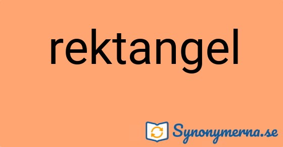 Bild som illustrerar ordet rektangel och dess synonymer.