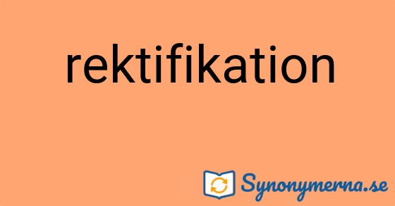 Bild som illustrerar ordet rektifikation och dess synonymer.
