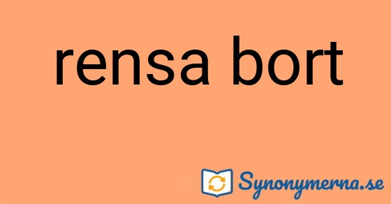 Bild som illustrerar uttrycket rensa bort och dess synonymer.
