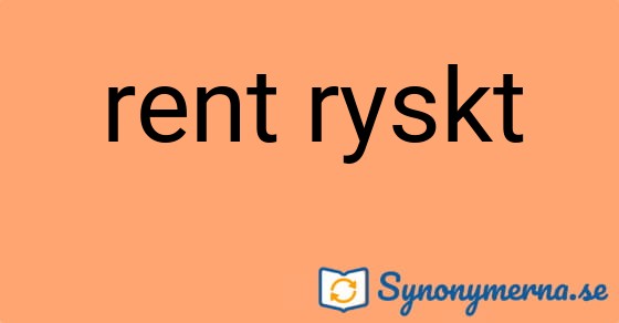Bild som illustrerar uttrycket rent ryskt och dess synonymer.