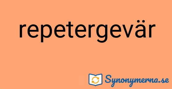Bild som illustrerar ordet repetergevär och dess synonymer.