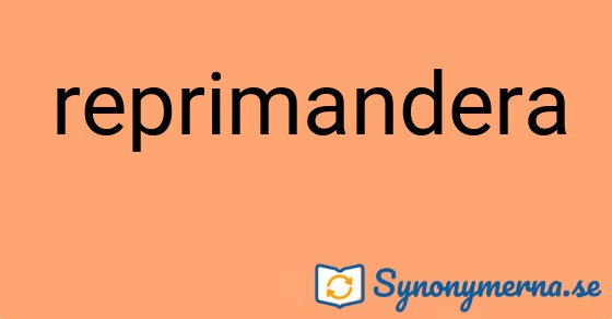 Bild som illustrerar ordet reprimandera och dess synonymer.
