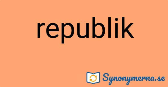 Bild som illustrerar ordet republik och dess synonymer.