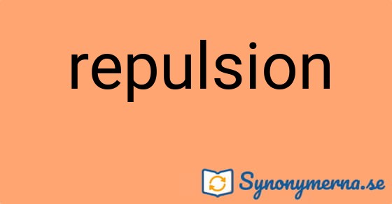 Bild som illustrerar ordet repulsion och dess synonymer.