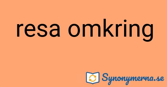 Bild som illustrerar uttrycket resa omkring och dess synonymer.
