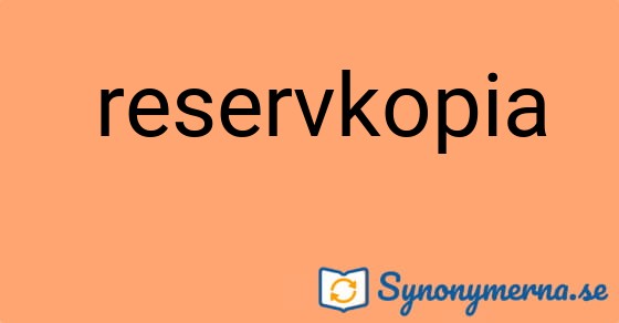 Bild som illustrerar uttrycket  reservkopia och dess synonymer.