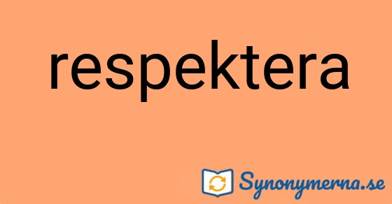 Bild som illustrerar ordet respektera och dess synonymer.
