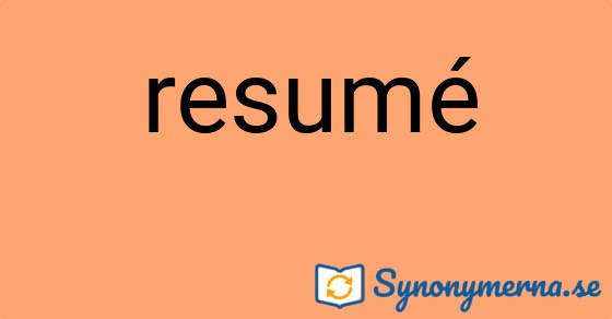 Bild som illustrerar ordet resumé och dess synonymer.