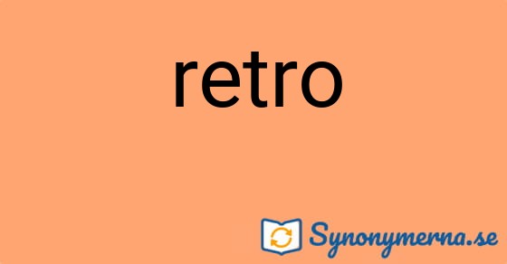 Bild som illustrerar ordet retro och dess synonymer.