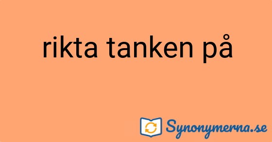 Bild som illustrerar uttrycket rikta tanken på och dess synonymer.